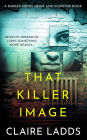 That Killer Image: A Darker Minds Crime and Suspense Book
