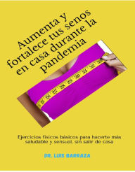 Title: Aumenta y fortalece tus senos en casa durante la pandemia, Author: luis barraza