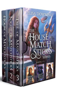 Title: House of Matchsticks: Parts 1-3 Collection, Author: Elisa Downing