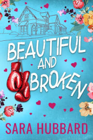 Title: Beautiful and Broken, Author: Sara Hubbard