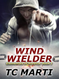 Title: Wind Wielder (Elementals of Nordica, #1), Author: TC Marti