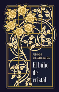 Title: El búho de cristal, Author: Alfonso Miranda Macías