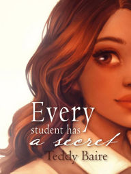 Title: Every Student has a Secret, Author: Teddy Baire