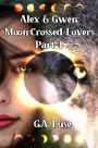 Alex & Gwen: Moon-Crossed Lovers Part 1