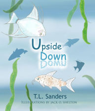 Title: Upside Down, Author: T.L. Sanders