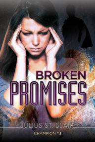 Title: Champion #3: Broken Promises (Julius St Clair Short Stories, #11), Author: Julius St. Clair