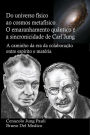 Do universo físico ao cosmos metafísico. O emaranhamento quântico e a sincronicidade de Carl Jung