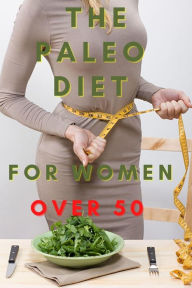 Title: Paleo Diet for Women Over 50, Author: Elisabeth Evers