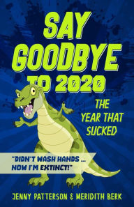 Title: Say Goodbye to 2020 The Year That Sucked, Author: Meridith Berk