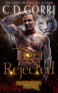 Title: Tiger Rejected (The Island Stripe Pride Tales, #3), Author: C.D. Gorri