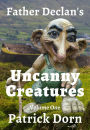 Father Declan's Uncanny Creatures (A Father Declan Supernatural Mystery, #1)