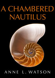 Title: A Chambered Nautilus, Author: Anne L. Watson