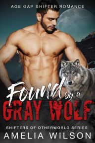 Title: Found by a Gray Wolf, Author: Amelia Wilson