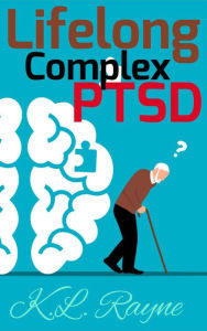 Title: Lifelong Complex PTSD (Clouds of Rayne, #16), Author: K.L. Rayne