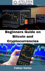 Title: Beginners Guide On Bitcoin And Cryptocurrencies, Author: Fabian Vartez