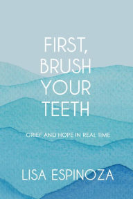 Title: First, Brush Your Teeth, Author: Lisa Espinoza