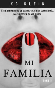Title: Mi Familia Tome II (Mariée à la mafia, #2), Author: KC Klein