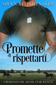 Title: Promette di rispettarti (I Romanzi Del Silver Star Ranch, #4), Author: Shanae Johnson