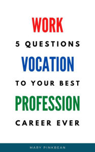 Title: 5 Questions To Your Best Career Ever, Author: Mary Pinkbean