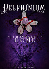 Title: Delphinium, or A Necromancer's Home (The Courting of Life and Death, #2), Author: V. M. Jaskiernia