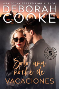 Title: Solo una noche de vacaciones (Flatiron Five Tatuaje, #2), Author: Deborah Cooke