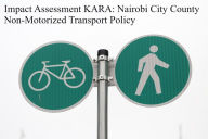 Title: Impact Assessment KARA: Nairobi City County Non-Motorized Transport Policy, Author: JOHN KABAA KAMAU
