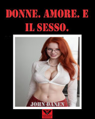 Title: Donne. Amore. E il sesso., Author: John Danen