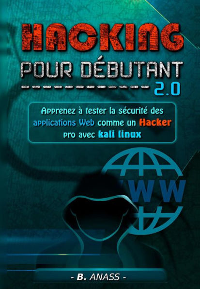 Web hacking: apprenez à tester la sécurité des applications web comme un hacker pro avec kali linux