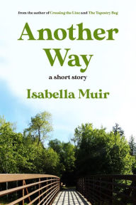 Title: Another Way (A short story), Author: Isabella Muir