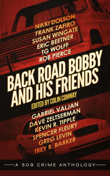 Back Road Bobby and His Friends (a 509 Crime Anthology, #3)