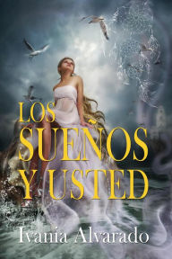 Title: Los Sueños y Usted, Author: Ivania Alvarado