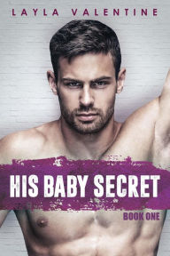 Title: His Baby Secret, Author: Layla Valentine