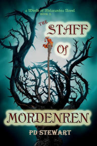 Title: The Staff of Mordenren (World of Melarandra, #5), Author: PD Stewart