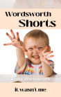 It Wasn't Me (Wordsworth Shorts, #17)