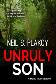 Title: Unruly Son (Mahu Investigations, #12), Author: Neil S. Plakcy