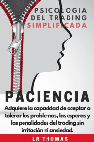 Title: Paciencia:Psicología del Trading Simplificada, Author: LR Thomas