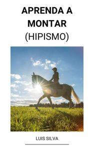 Title: Aprenda a Montar (Hipismo), Author: Luis Silva