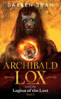 Archibald Lox and the Legion of the Lost (Archibald Lox Series #9)