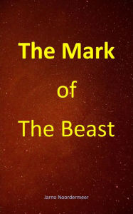 Title: The Mark of the Beast, Author: Jarno Noordermeer