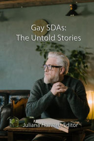 Title: Gay SDAs: The Untold Stories, Author: Juliana Harvard