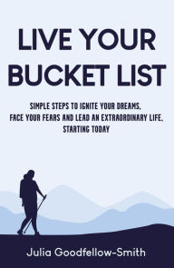 Title: Live Your Bucket List, Author: Julia Goodfellow-Smith