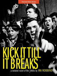 Title: Kick It Till It Breaks, Author: Ira Robbins