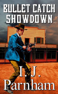 Title: Bullet Catch Showdown, Author: I. J. Parnham