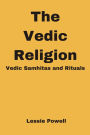 The Vedic Religion : Vedic Samhitas and Rituals