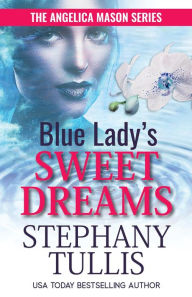 Title: Blue Lady's Sweet Dreams (The Angelica Mason Series, #2), Author: Stephany Tullis