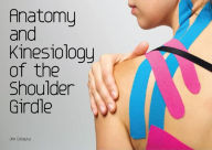 Title: Anatomy and Kinesiology of the Shoulder Girdle, Author: Jim Colajuta