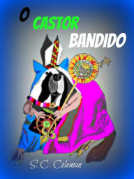 Title: O Castor Bandido, Author: S. C. Coleman