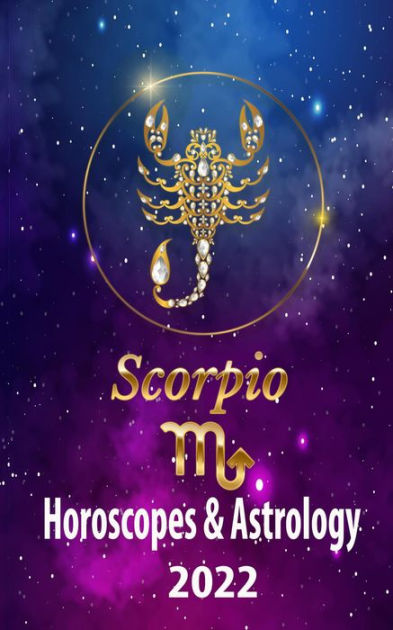 Scorpio Horoscopes & Astrology 2022 (world astrology predictions 2022 ...