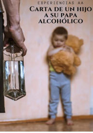 Title: Carta de un hijo a su papa alcohólico, Author: Oslos Molina