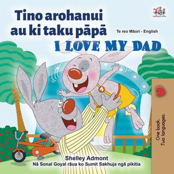 Tino arohanui au ki taku papa I Love My Dad (Maori English Bilingual Collection)